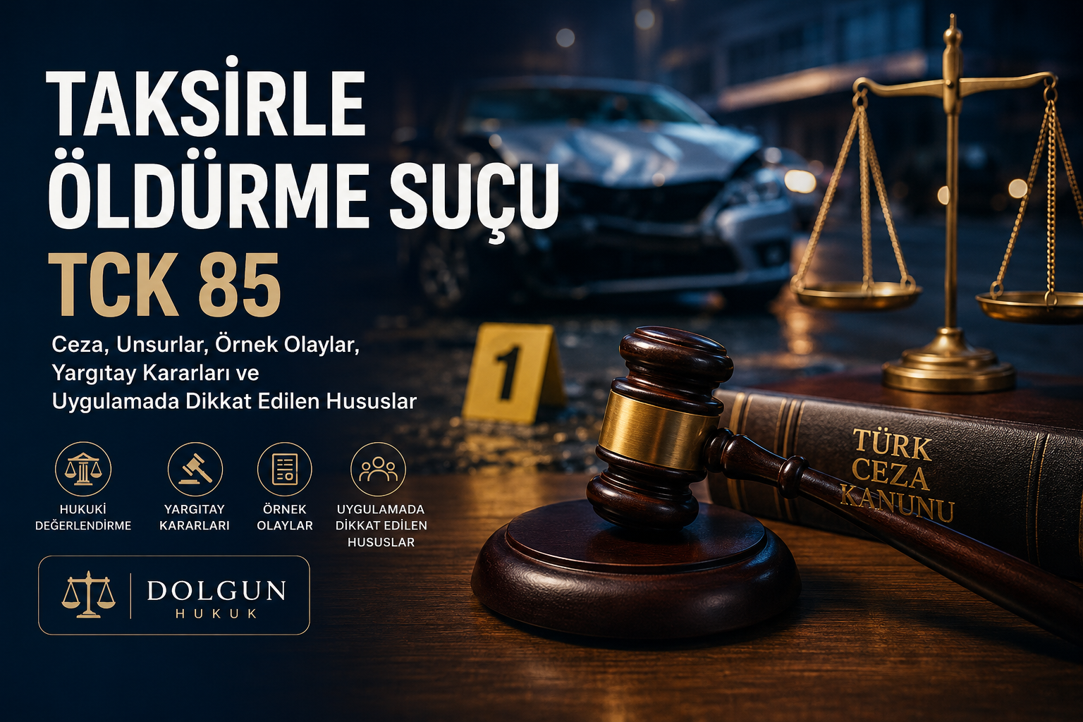 Taksirle Öldürme Suçu (TCK m. 85): Unsurları, Cezası ve Güncel Yargıtay Uygulaması
